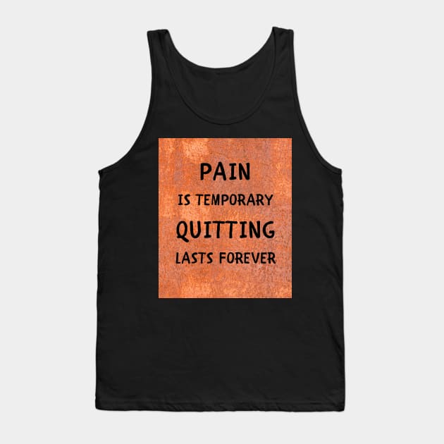 Pain is temporary quitting lasts forever Tank Top by IOANNISSKEVAS